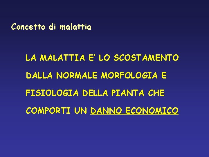 Concetto di malattia LA MALATTIA E’ LO SCOSTAMENTO DALLA NORMALE MORFOLOGIA E FISIOLOGIA DELLA Concetto di malattia LA MALATTIA E’ LO SCOSTAMENTO DALLA NORMALE MORFOLOGIA E FISIOLOGIA DELLA
