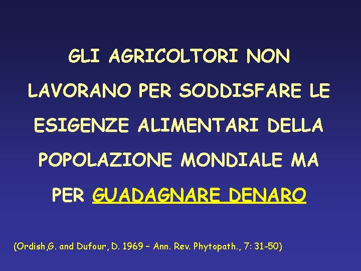 GLI AGRICOLTORI NON LAVORANO PER SODDISFARE LE ESIGENZE ALIMENTARI DELLA POPOLAZIONE MONDIALE MA PER GLI AGRICOLTORI NON LAVORANO PER SODDISFARE LE ESIGENZE ALIMENTARI DELLA POPOLAZIONE MONDIALE MA PER