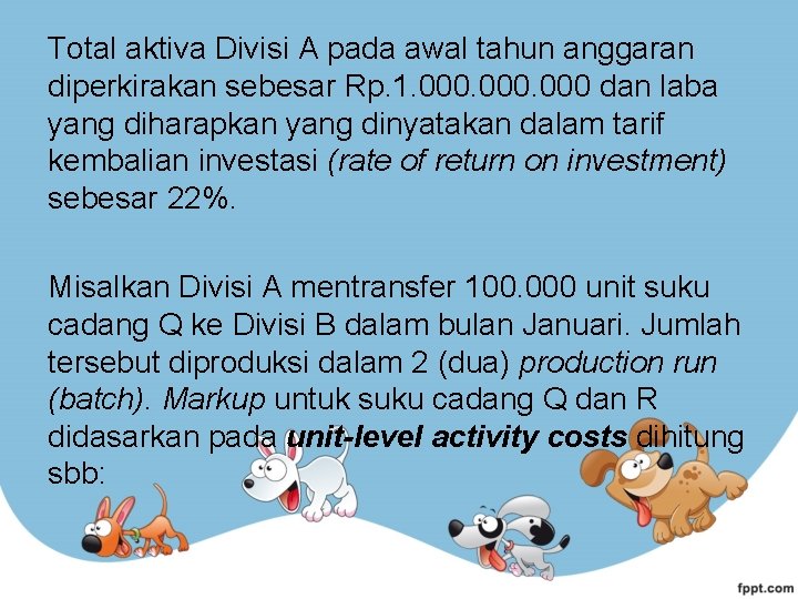 Total aktiva Divisi A pada awal tahun anggaran diperkirakan sebesar Rp. 1. 000 dan