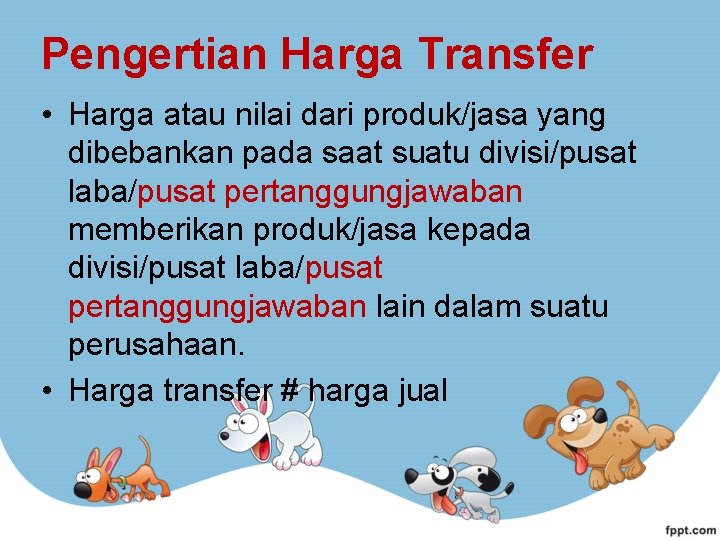 Pengertian Harga Transfer • Harga atau nilai dari produk/jasa yang dibebankan pada saat suatu