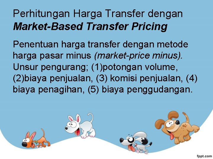 Perhitungan Harga Transfer dengan Market-Based Transfer Pricing Penentuan harga transfer dengan metode harga pasar