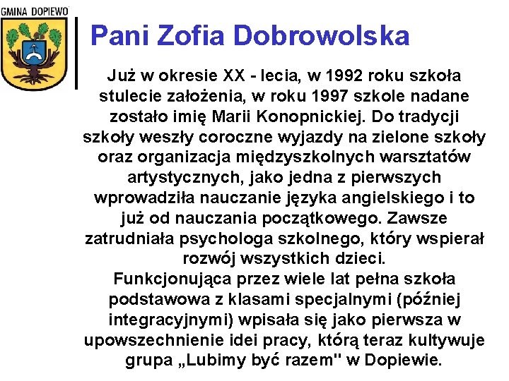 Pani Zofia Dobrowolska Już w okresie XX - lecia, w 1992 roku szkoła stulecie