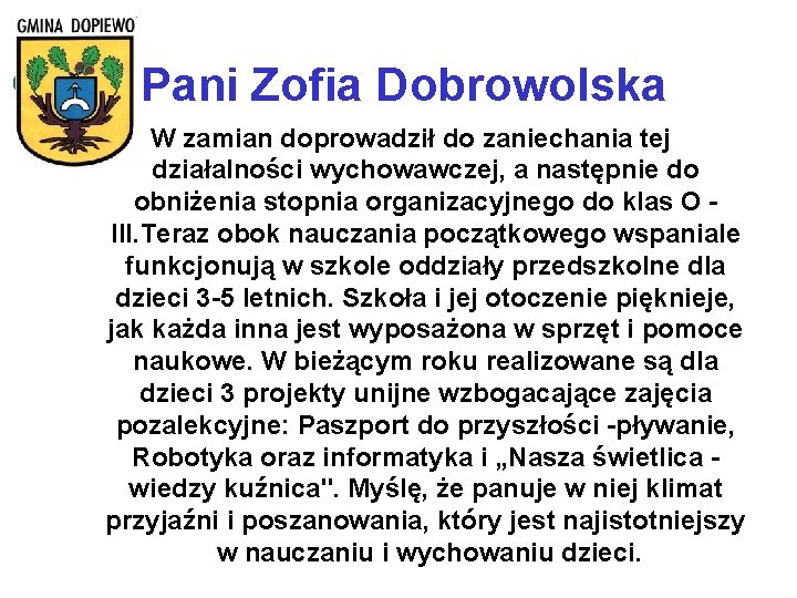 Pani Zofia Dobrowolska W zamian doprowadził do zaniechania tej działalności wychowawczej, a następnie do
