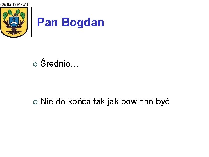 Pan Bogdan ¢ Średnio… ¢ Nie do końca tak jak powinno być 