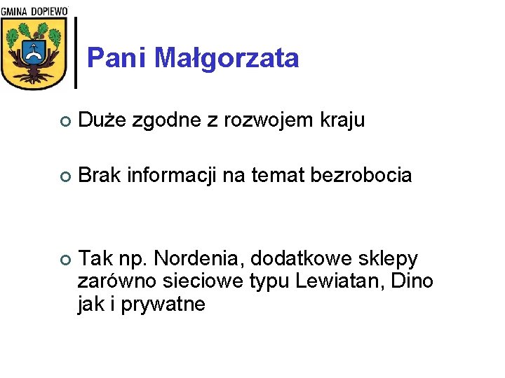 Pani Małgorzata ¢ Duże zgodne z rozwojem kraju ¢ Brak informacji na temat bezrobocia