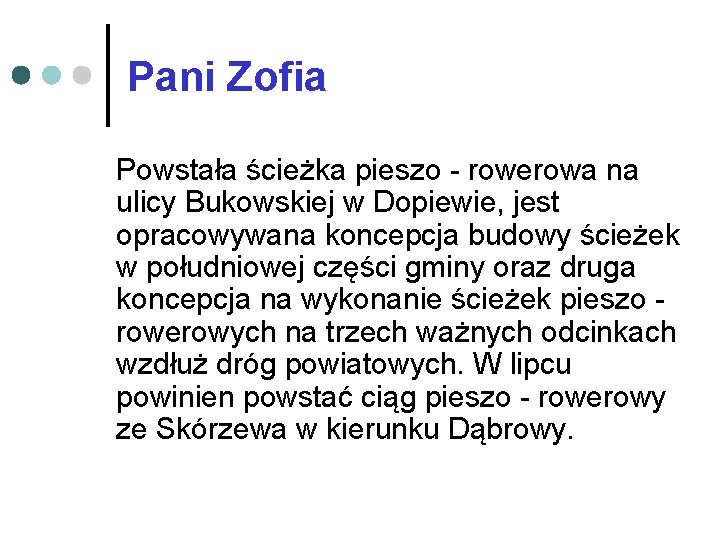 Pani Zofia Powstała ścieżka pieszo - rowerowa na ulicy Bukowskiej w Dopiewie, jest opracowywana