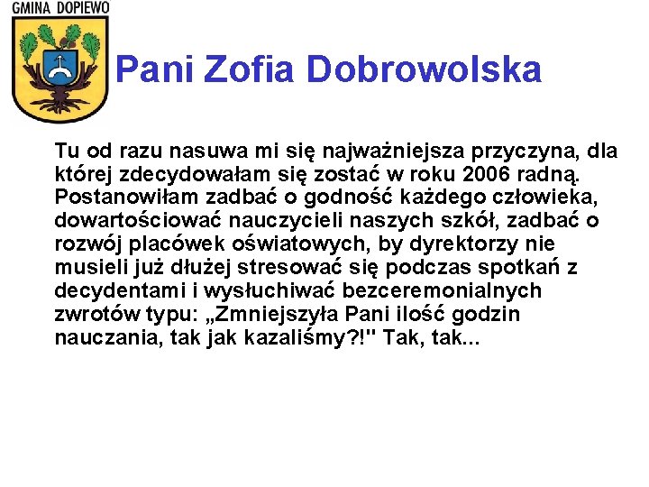 Pani Zofia Dobrowolska Tu od razu nasuwa mi się najważniejsza przyczyna, dla której zdecydowałam
