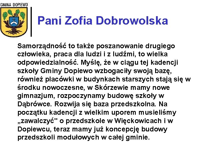 Pani Zofia Dobrowolska Samorządność to także poszanowanie drugiego człowieka, praca dla ludzi i z