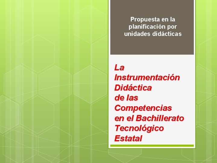 Propuesta en la planificación por unidades didácticas La Instrumentación Didáctica de las Competencias en