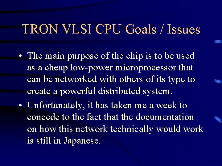 TRON VLSI CPU Goals / Issues • The main purpose of the chip is