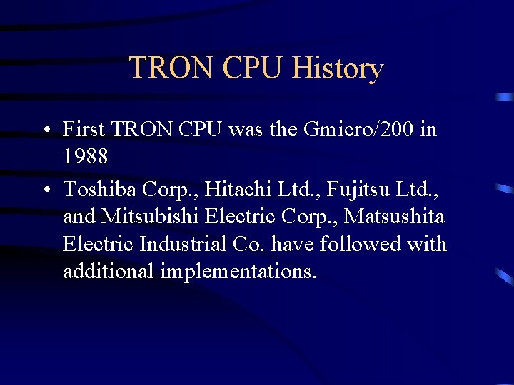 TRON CPU History • First TRON CPU was the Gmicro/200 in 1988 • Toshiba