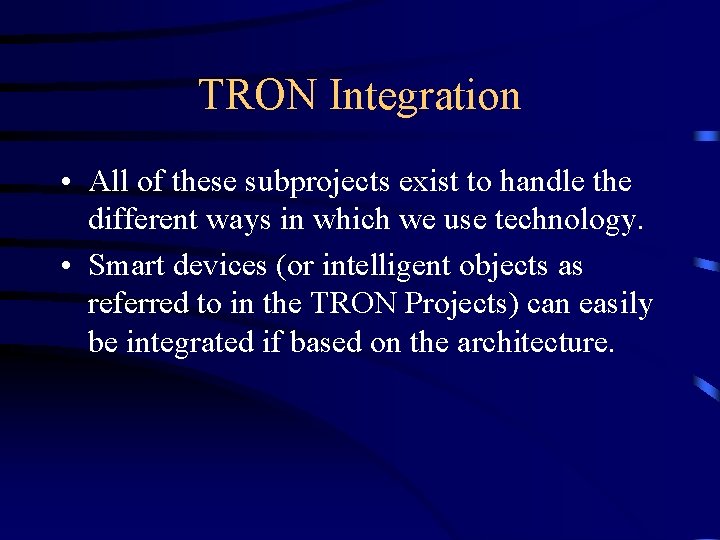 TRON Integration • All of these subprojects exist to handle the different ways in