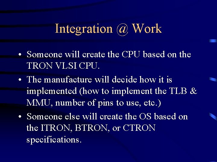 Integration @ Work • Someone will create the CPU based on the TRON VLSI