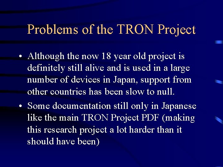 Problems of the TRON Project • Although the now 18 year old project is