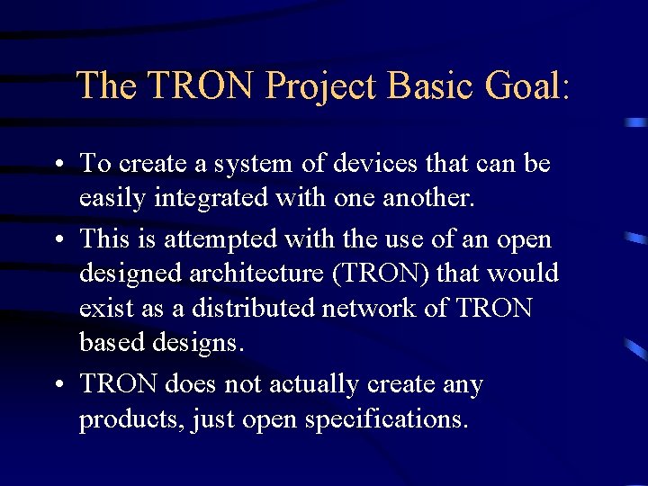 The TRON Project Basic Goal: • To create a system of devices that can