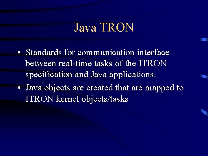 Java TRON • Standards for communication interface between real-time tasks of the ITRON specification