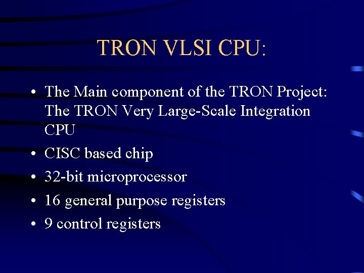 TRON VLSI CPU: • The Main component of the TRON Project: The TRON Very