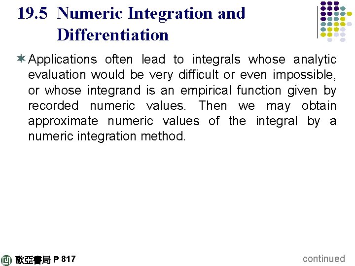 19. 5 Numeric Integration and Differentiation ¬ Applications often lead to integrals whose analytic