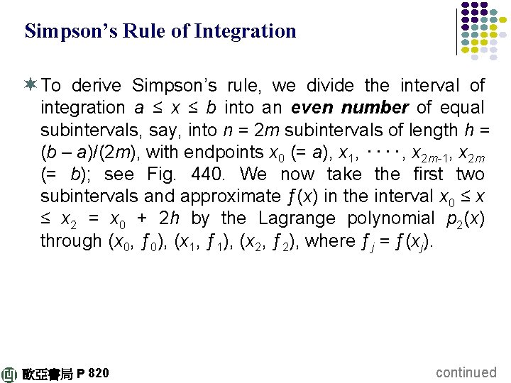 Simpson’s Rule of Integration ¬ To derive Simpson’s rule, we divide the interval of