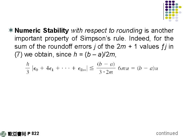 ¬ Numeric Stability with respect to rounding is another important property of Simpson’s rule.