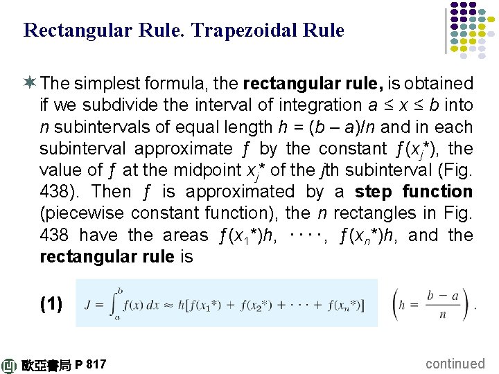 Rectangular Rule. Trapezoidal Rule ¬ The simplest formula, the rectangular rule, is obtained if