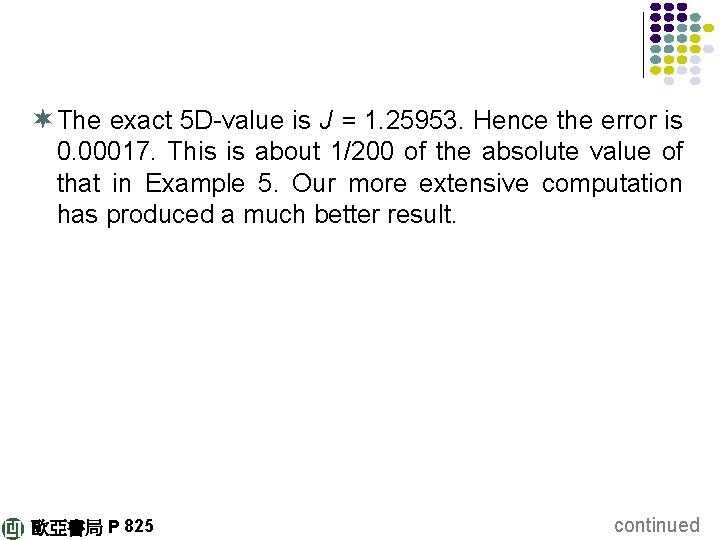 ¬ The exact 5 D-value is J = 1. 25953. Hence the error is