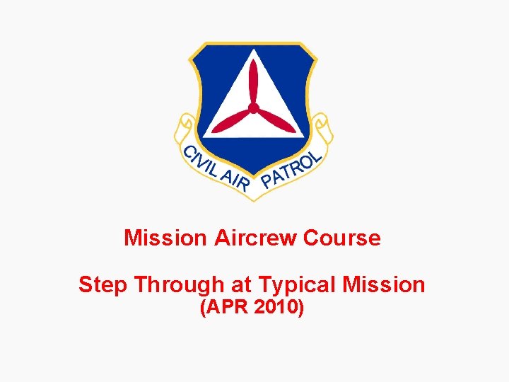 Mission Aircrew Course Step Through at Typical Mission (APR 2010) 