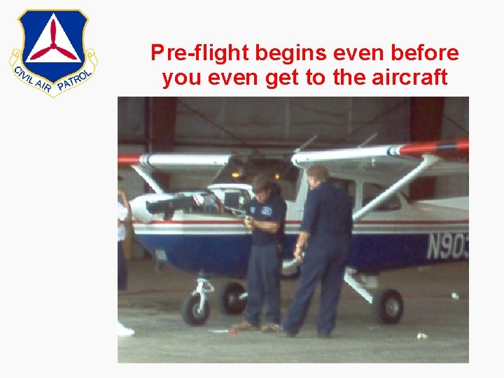 Pre-flight begins even before you even get to the aircraft 