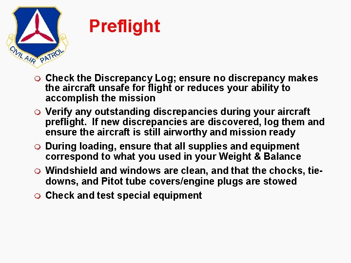 Preflight m m m Check the Discrepancy Log; ensure no discrepancy makes the aircraft