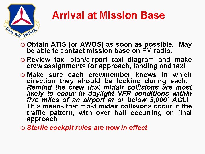 Arrival at Mission Base m Obtain ATIS (or AWOS) as soon as possible. May