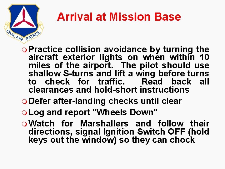 Arrival at Mission Base m Practice collision avoidance by turning the aircraft exterior lights