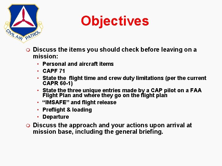 Objectives m Discuss the items you should check before leaving on a mission: •