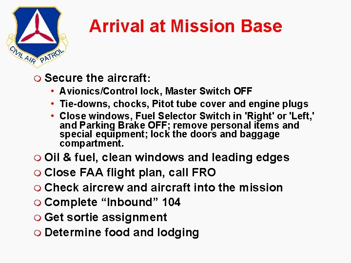 Arrival at Mission Base m Secure the aircraft: • Avionics/Control lock, Master Switch OFF Arrival at Mission Base m Secure the aircraft: • Avionics/Control lock, Master Switch OFF