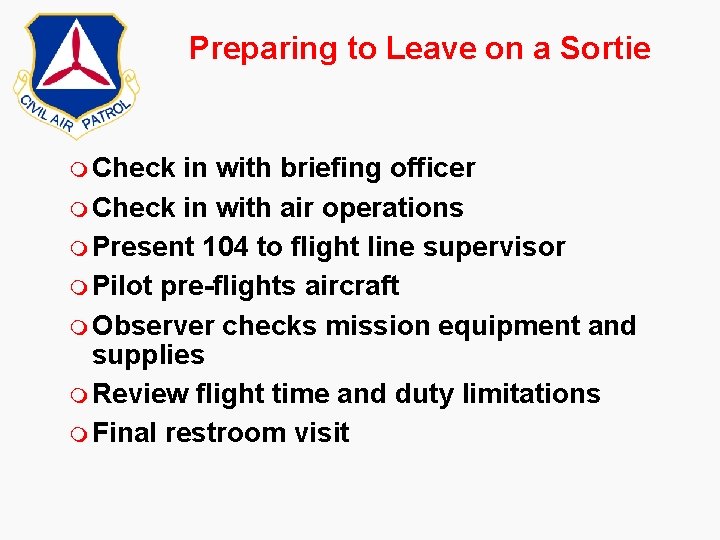 Preparing to Leave on a Sortie m Check in with briefing officer m Check Preparing to Leave on a Sortie m Check in with briefing officer m Check
