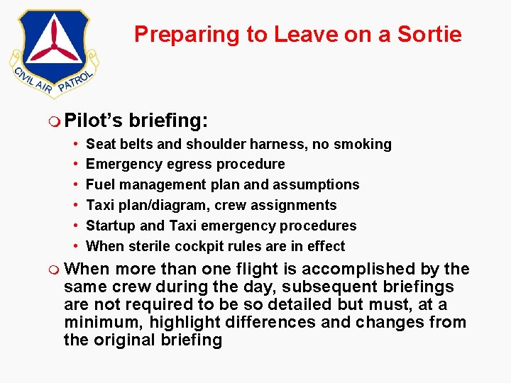 Preparing to Leave on a Sortie m Pilot’s briefing: • Seat belts and shoulder