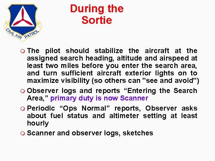 During the Sortie m The pilot should stabilize the aircraft at the assigned search