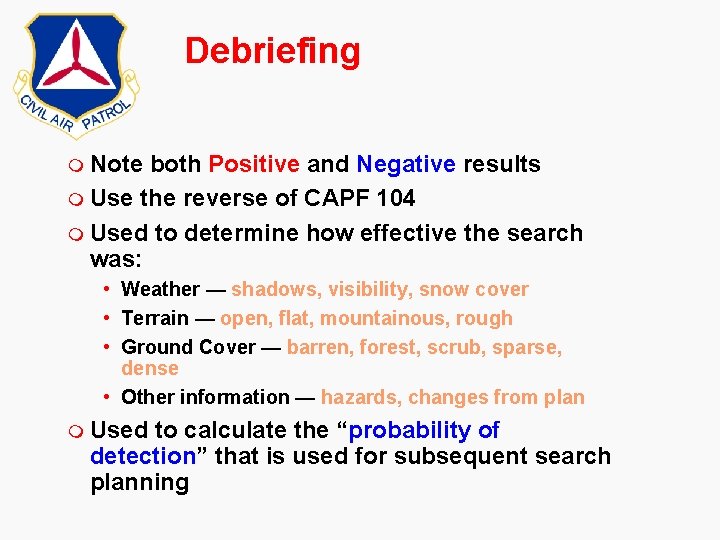 Debriefing m Note both Positive and Negative results m Use the reverse of CAPF