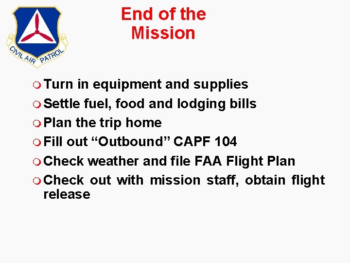 End of the Mission m Turn in equipment and supplies m Settle fuel, food