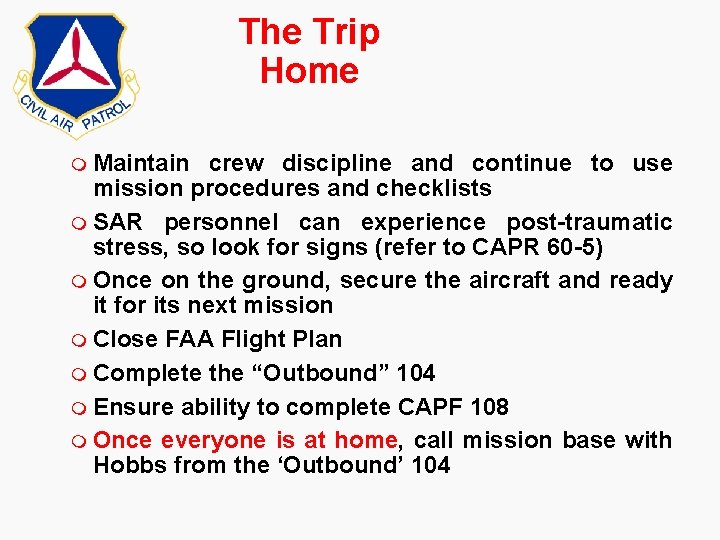 The Trip Home m Maintain crew discipline and continue to use mission procedures and