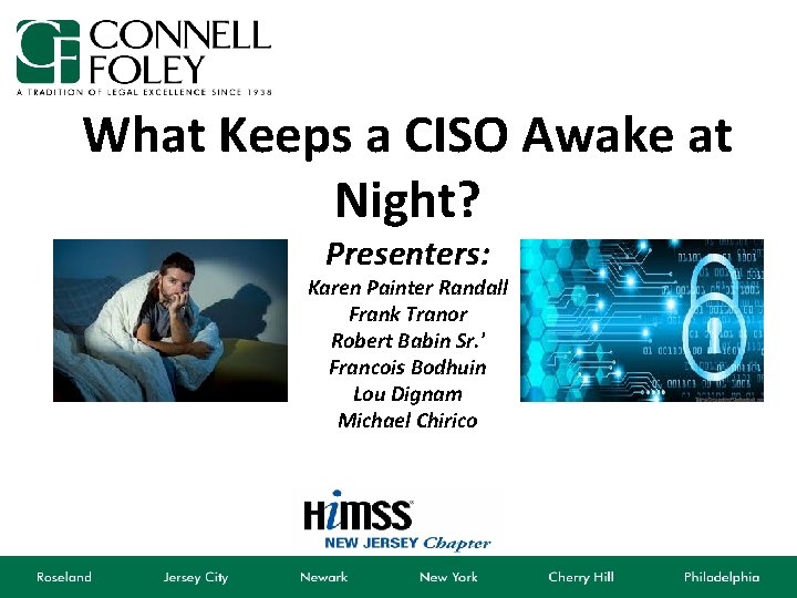 What Keeps a CISO Awake at Night? Presenters: Karen Painter Randall Frank Tranor Robert