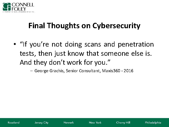 Final Thoughts on Cybersecurity • “If you’re not doing scans and penetration tests, then