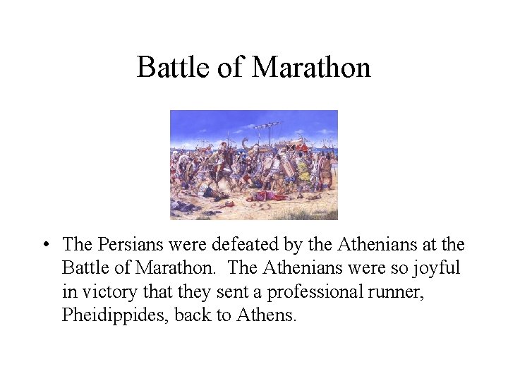 Battle of Marathon • The Persians were defeated by the Athenians at the Battle