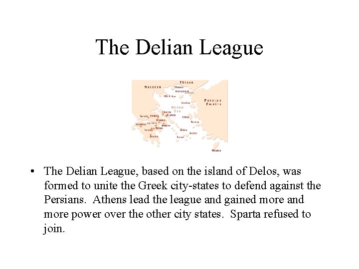 The Delian League • The Delian League, based on the island of Delos, was