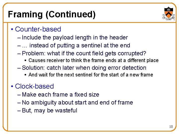 Framing (Continued) • Counter-based – Include the payload length in the header – …