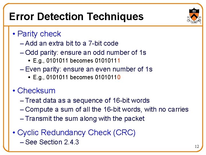 Error Detection Techniques • Parity check – Add an extra bit to a 7