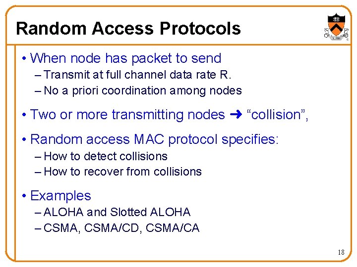 Random Access Protocols • When node has packet to send – Transmit at full