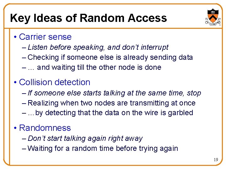 Key Ideas of Random Access • Carrier sense – Listen before speaking, and don’t