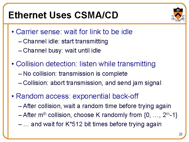 Ethernet Uses CSMA/CD • Carrier sense: wait for link to be idle – Channel