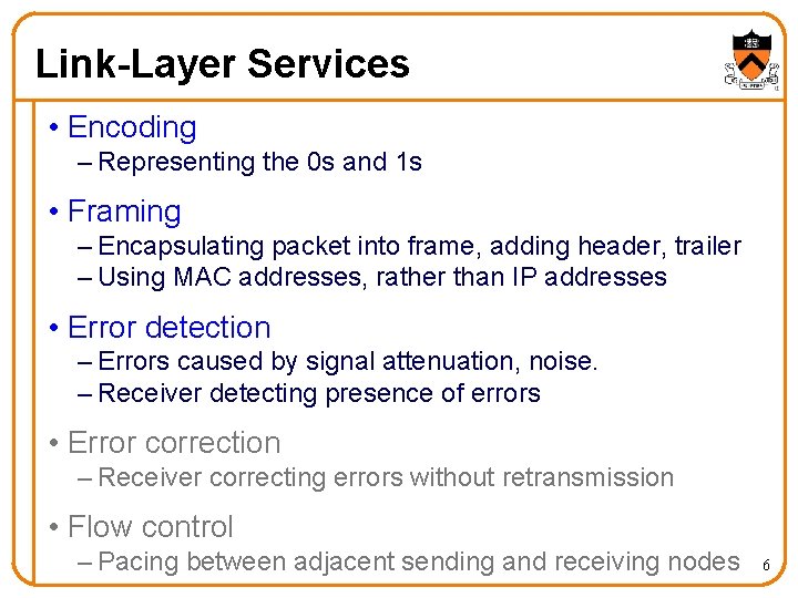 Link-Layer Services • Encoding – Representing the 0 s and 1 s • Framing