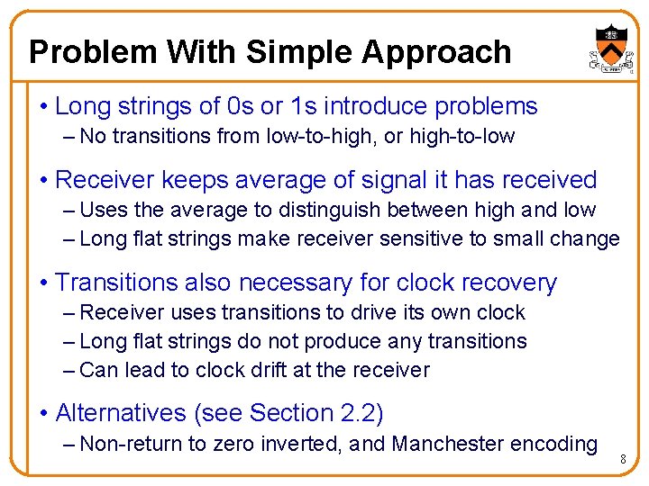 Problem With Simple Approach • Long strings of 0 s or 1 s introduce